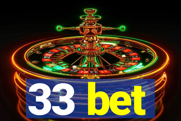 33 bet